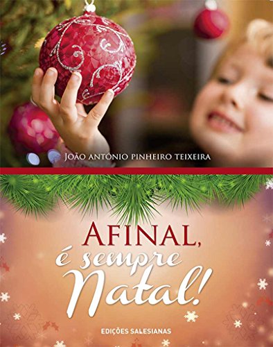 Afinal é Sempre Natal - João António Pinheiro Teixeira