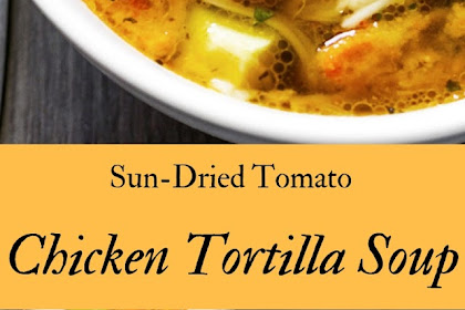 Sun-Dried Tomato Chicken Tortilla Soup