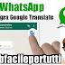 WhatsApp Integra Google Translate Da Oggi Avrai La Possibità Di Leggere e Scrivere In Tutte Le Lingue Del Mondo