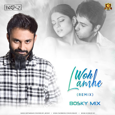 Woh Lamhe (Remix) – Bosky Mix Woh Lamhe (Remix) – Bosky Mix