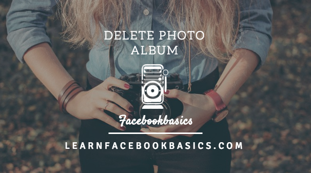  How to Delete My Facebook Photo Album 2017