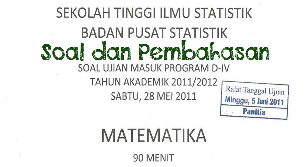 Soal dan Pembahasan Ujian Masuk STIS Tahun 2011 Soal dan Pembahasan Ujian Masuk STIS Tahun 2011