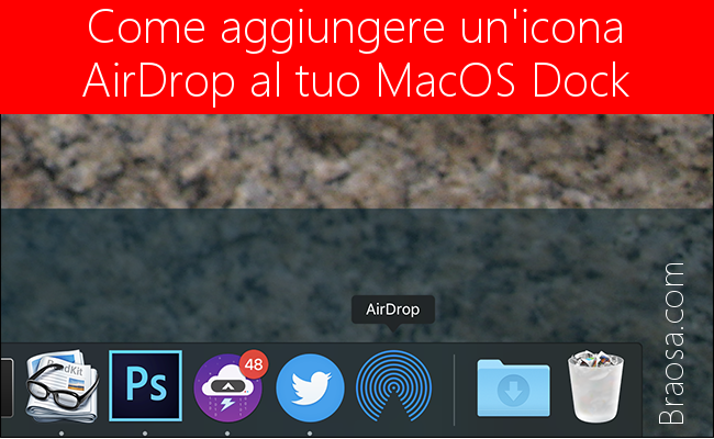 Come aggiungere un'icona AirDrop al tuo MacOS Dock
