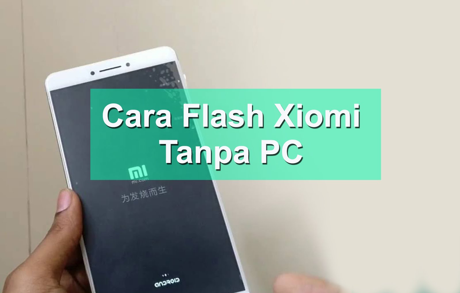 Cara Flash Xiaomi Tanpa PC