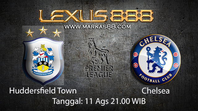 BOLA88 - PREDIKSI TARUHAN BOLA HUDDERSFIELD TOWN VS CHELSEA 11 AGUSTUS 2018 ( ENGLISH PREMIER LEAGUE )