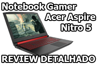Notebook Gamer Acer Aspire Nitro 5 Review detalhado Notebook Gamer Acer Aspire Nitro 5 Review detalhado