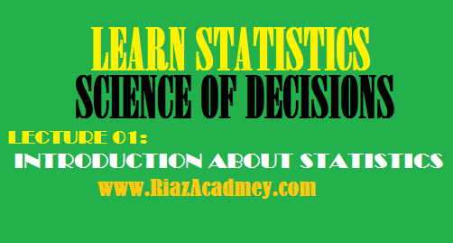 Lecture No. 1: What is STATISTICS Lecture No. 1: What is STATISTICS