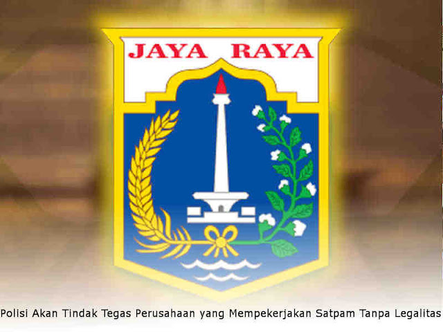 Polisi Akan Tindak Tegas Perusahaan yang Mempekerjakan Satpam Tanpa Legalitas Polisi Akan Tindak Tegas Perusahaan yang Mempekerjakan Satpam Tanpa Legalitas