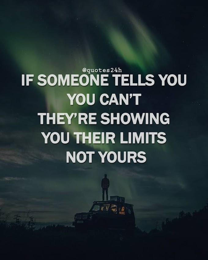 If Someone Tells You, You Can't They're Showing You Their Limits Not Yours | Quote  