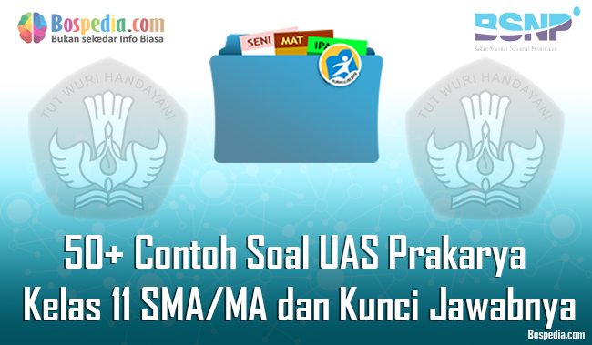Lengkap 50 Contoh Soal Uas Prakarya Kelas 11 Sma Ma Dan Kunci Jawabnya Terbaru Bospedia