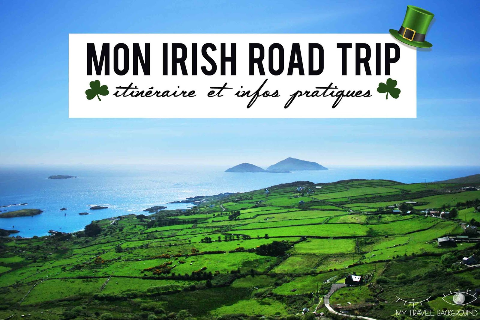 Mon ROAD TRIP de 2 semaines en IRLANDE itinéraire & infos pratiques My Travel Background