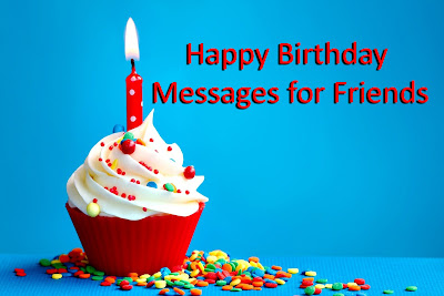 Happy Birthday Messages for Friends Happy Birthday Messages for Friends