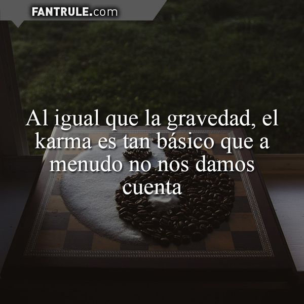 Imágenes con frases del karma de amor, de la vida, graciosas, reflexiones karmicas