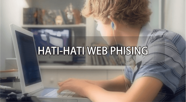 Cara Mengetahui Web Phising Hati0Hati dengan web phising