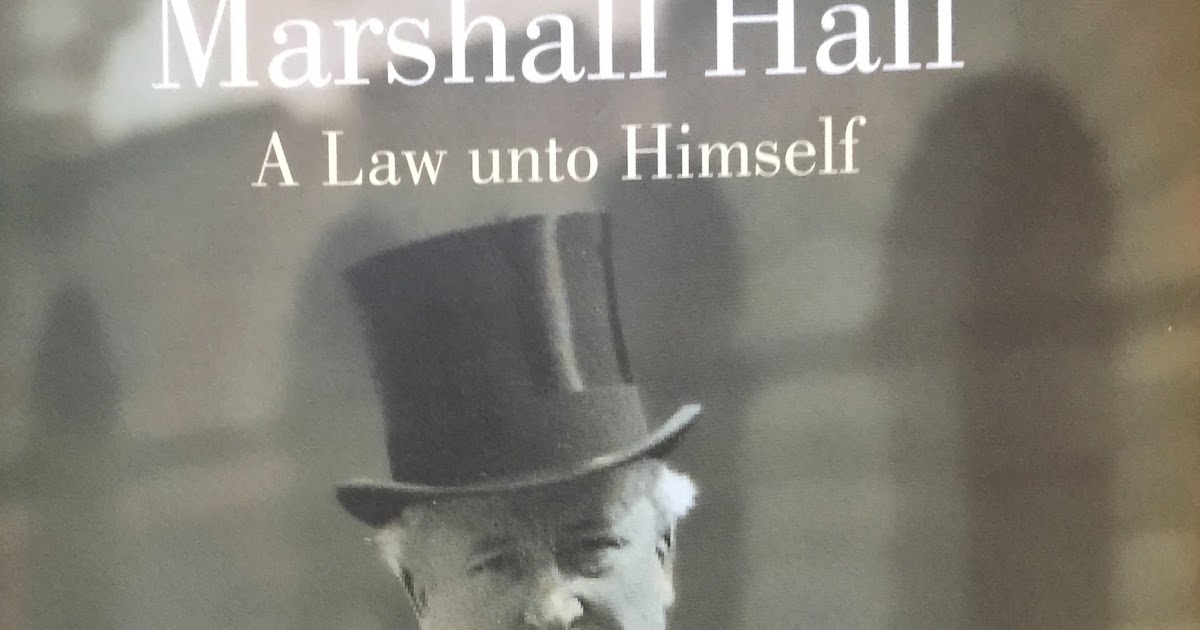 Marshall Hall A Law Unto Himself Sally Smith