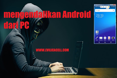 Mengendalikan Android dari Komputer Mengendalikan Android dari Komputer