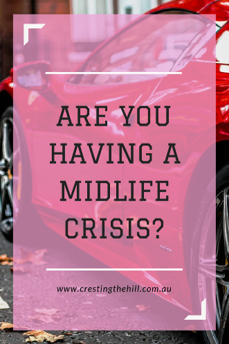 A Midlife Crisis is sparked by, “an emotional reaction to the realisation that life has time limits.