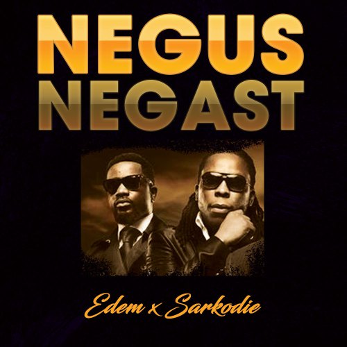 Edem x Sarkodie – Negus Negast (Prod By Kemenya)