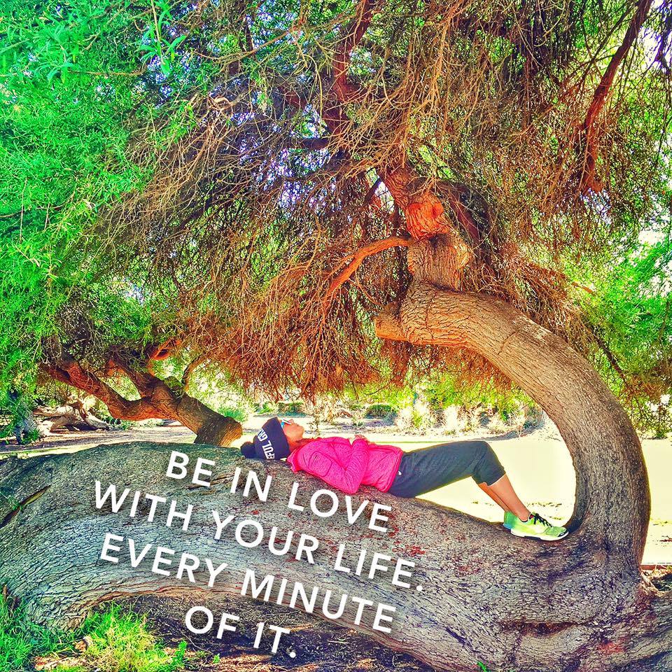 be in love with your life every minute of it Jaime Messina