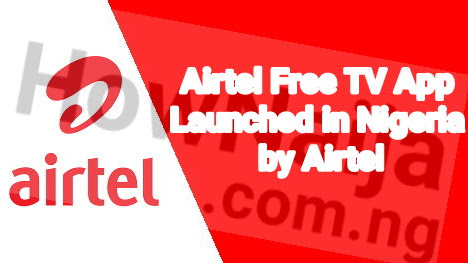 Airtel Free TV App Launched in Nigeria by Airtel