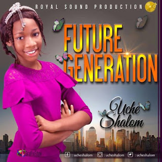 Uche Shalom – “Future Generation”