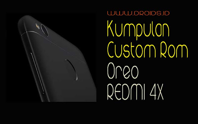 Kumpulan Custom Rom Oreo buat Redmi 4x 