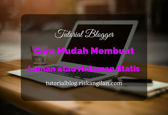 Cara Untuk Membuat Laman di Blog Terbaru