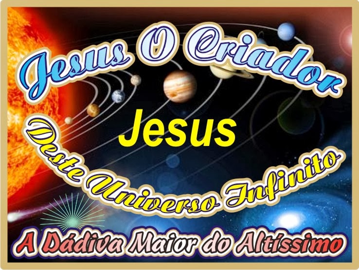 Jesus O Criador do Universo Infinito