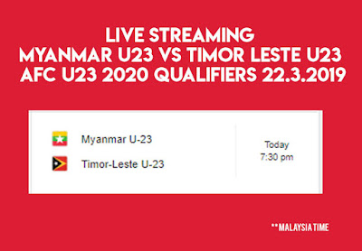 Live Streaming Myanmar vs Timor Leste AFC U23 2020 Qualifiers 22.3.2019 Live Streaming Myanmar vs Timor Leste AFC U23 2020 Qualifiers 22.3.2019