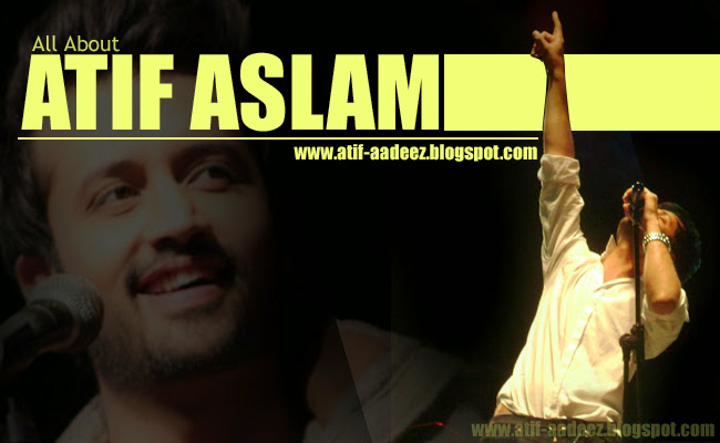 Atif Aslam | All About Atif Aslam 