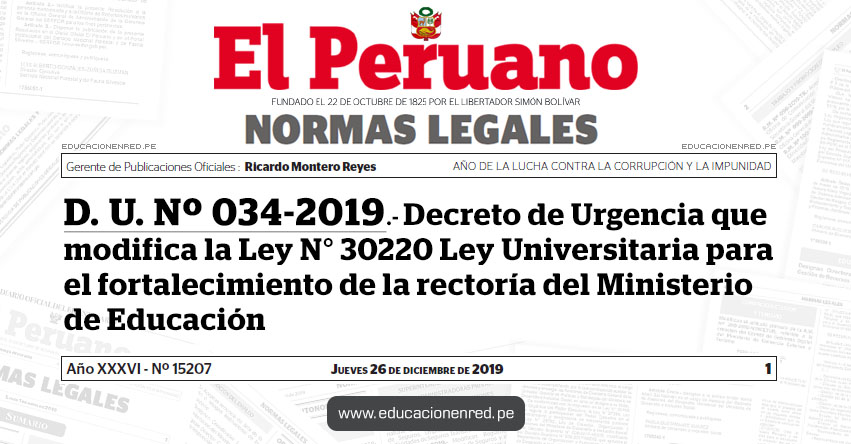 D. U. Nº 034-2019 - Decreto de Urgencia que modifica la Ley N° 30220 Ley Universitaria para el fortalecimiento de la rectoría del Ministerio de Educación D. U. Nº 034-2019 - Decreto de Urgencia que modifica la Ley N° 30220 Ley Universitaria para el fortalecimiento de la rectoría del Ministerio de Educación