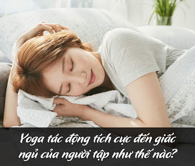 Yoga tác động tích cực đến giấc ngủ của người tập như thế nào?