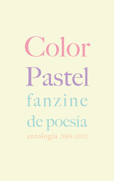 Color Pastel. Fanzine de Poesía. Antología 2004-2012.