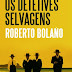 Quetzal Editores | "Os Detetives Selvagens" de Roberto Bolaño