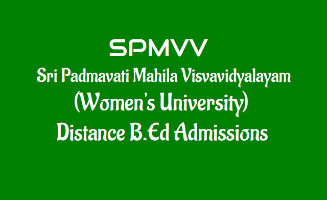 SPMVV B.Ed(DM), Distance B.Ed Admissions 2019 spmvv b.ed(dm) admissions 2019, spwu distance b.ed admissions 2019,distance b.ed admissions,fee details,list of documents,last date,instructions,eligibility criteria, dde distance education, sri padmavati mahila visva vidyalayam,women's university