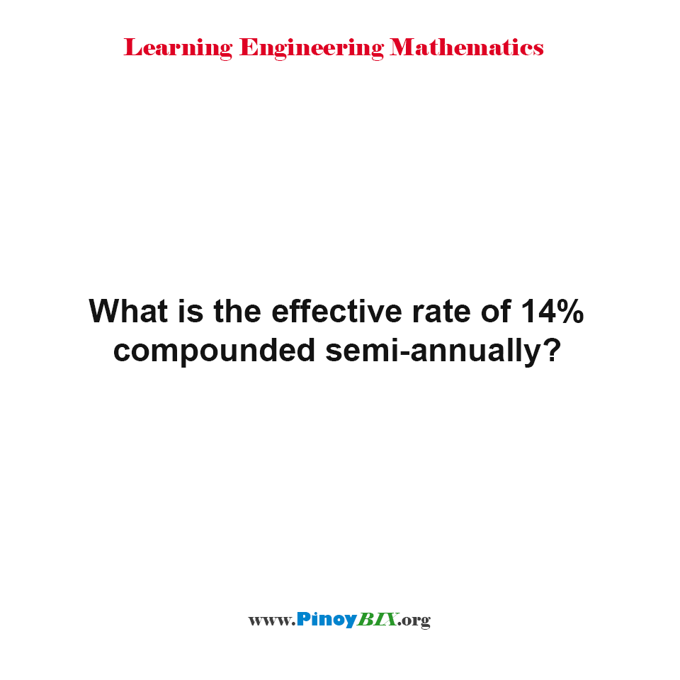Soluttion What is the effective rate of 14 compounded semiannually