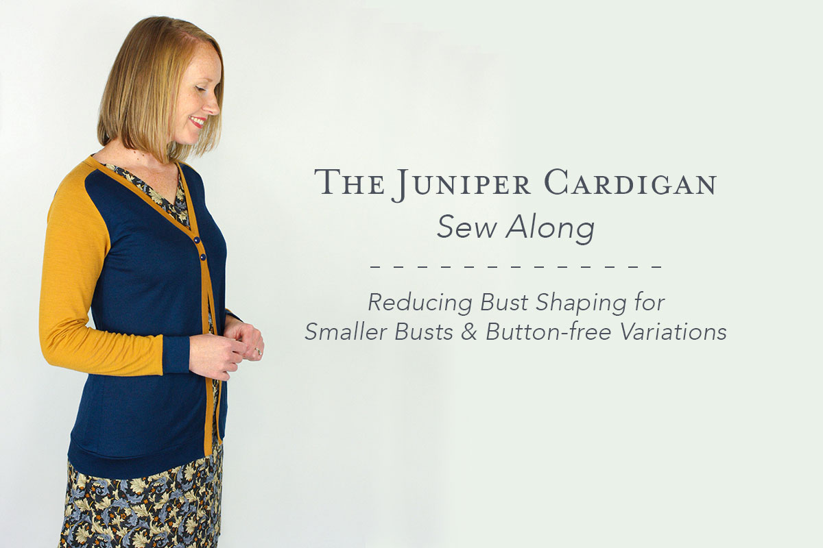 The Juniper Cardigan Sew Along Reducing Bust Shaping for Smaller