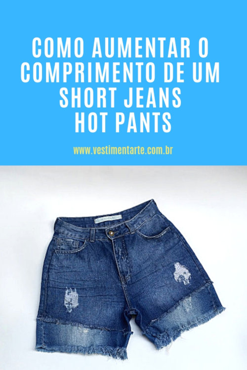 Como aumentar o comprimento de um Short Jeans curto demais