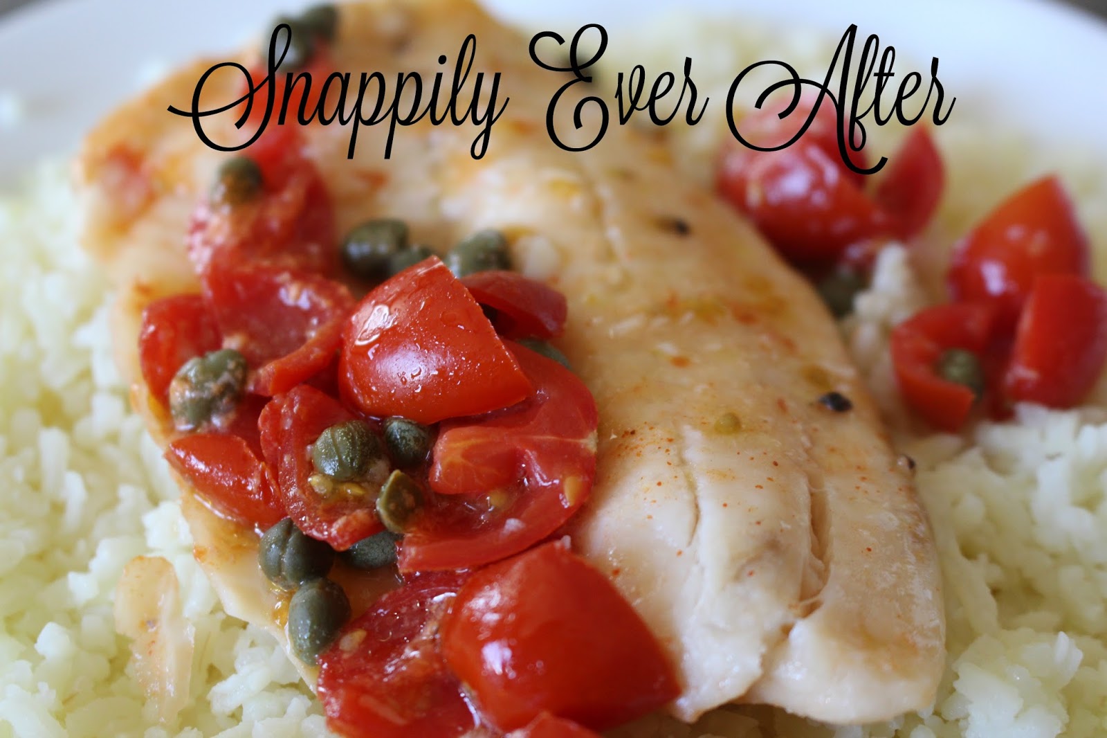 Snappily Ever After Tilapia with Tomatoes and Capers in the Oven or