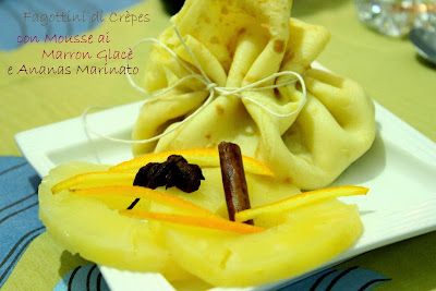 idee per il cenone di san silvestro #2:fagottini di crepès con mousse ai marron glacè e ananas marinato