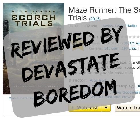 Maze Runner 2 Scorch Trials, Zombie Dystopian Post-Apocalyptic Movie, reviewed by Devastate Boredom