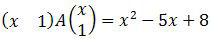 Matriks ((x&1))A((x@1))=x^2-5x+8 Matriks ((x&1))A((x@1))=x^2-5x+8