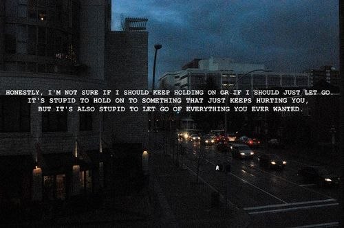 Should i let go. Let go of everything.