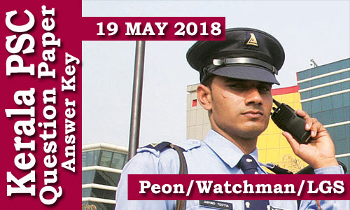 Kerala PSC - Peon-Watchman-lGS (Code-C) Exam Conducted on 19 May  2018