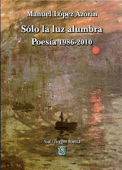 SÓLO LA LUZ ALUMBRA  (Poesía 1986-2010)
