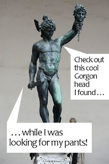 I found a Gorgon head but not my pants.