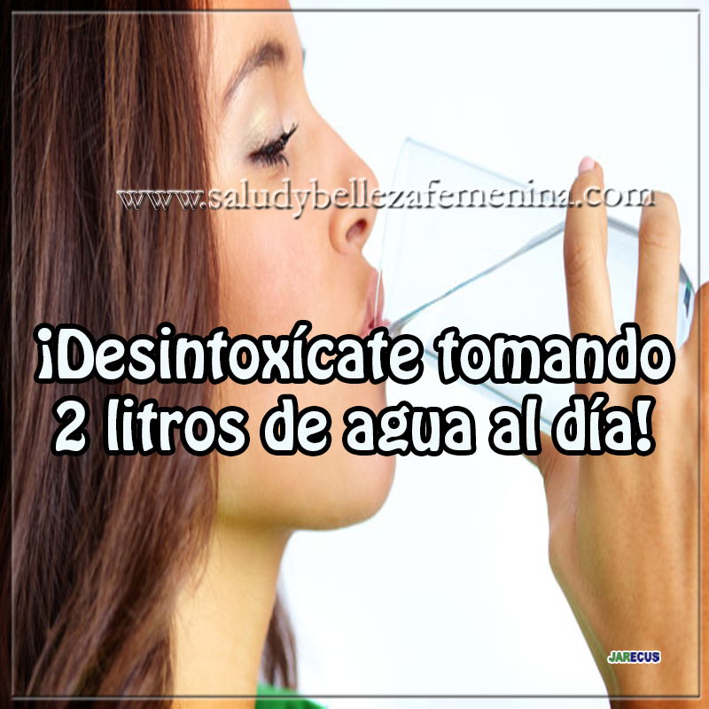¡Desintoxícate tomando 2 litros de agua al día! ¡Desintoxícate tomando 2 litros de agua al día!