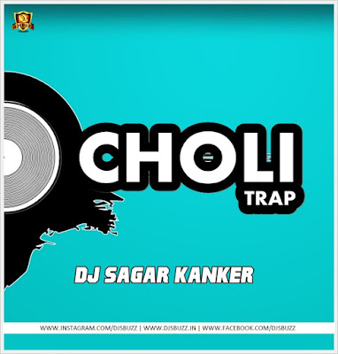 Choli (Trap Mix) – DJ Sagar Kanker