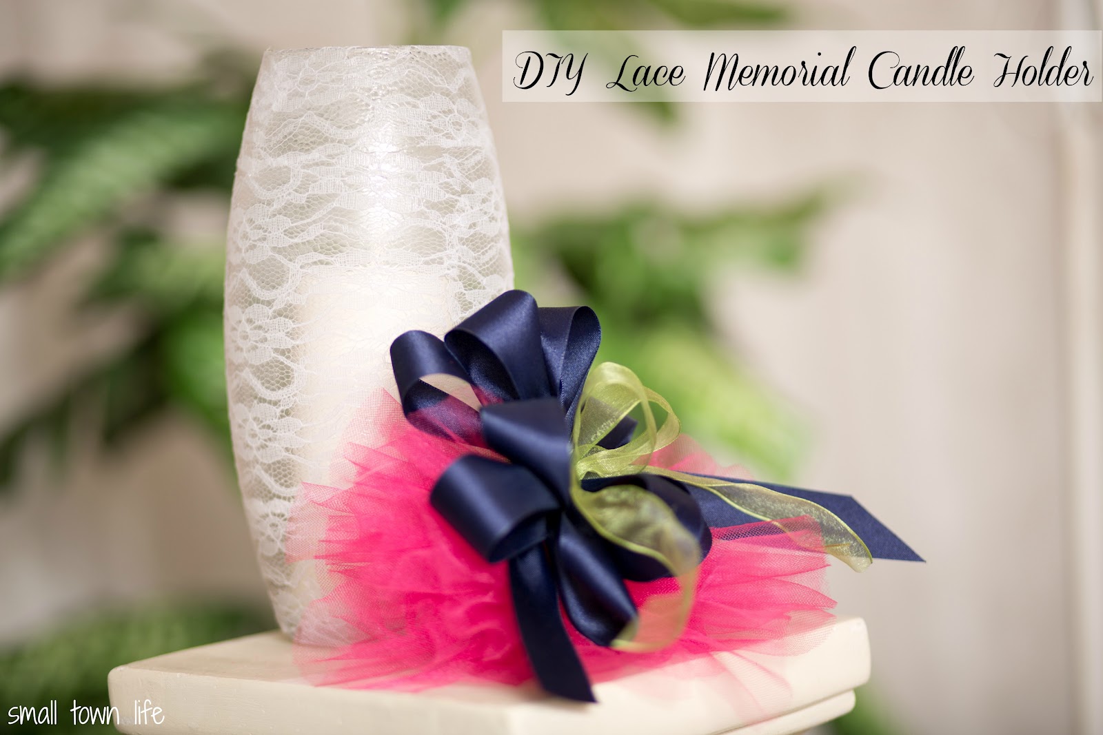 Small Town Life Our Wedding Details DIY Lace Memorial Candle Holder