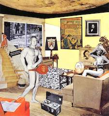 Just what was it that made yesterday's homes so different, so appealing? Richard Hamilton collage, 1952